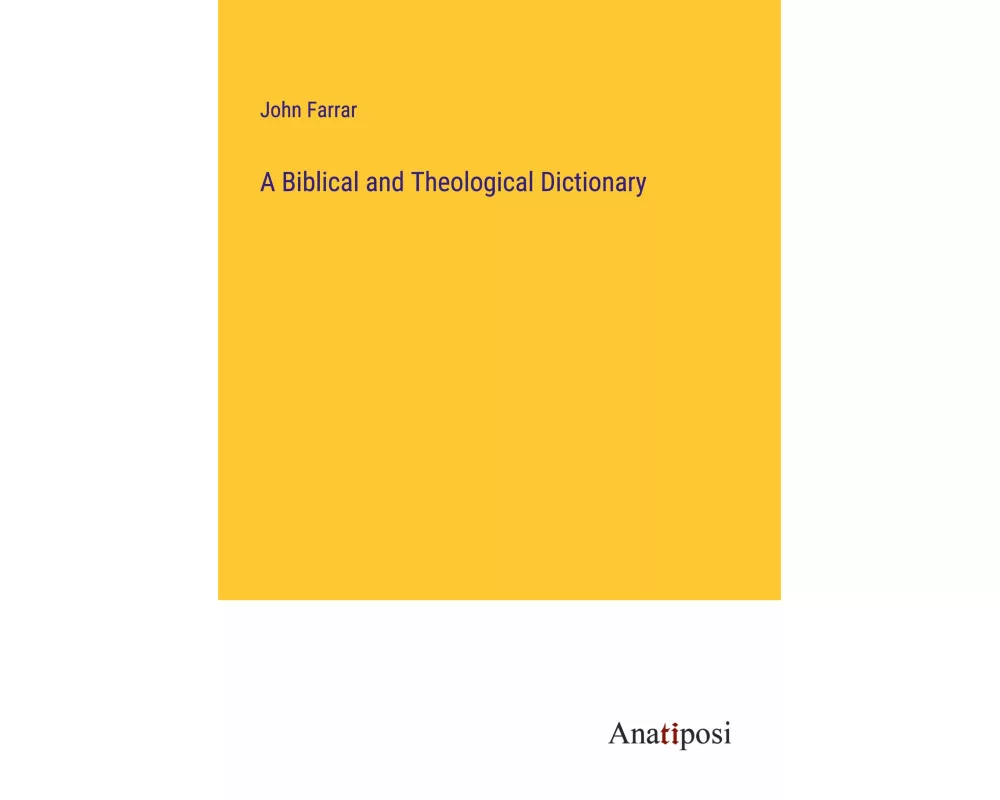 A Biblical and Theological Dictionary