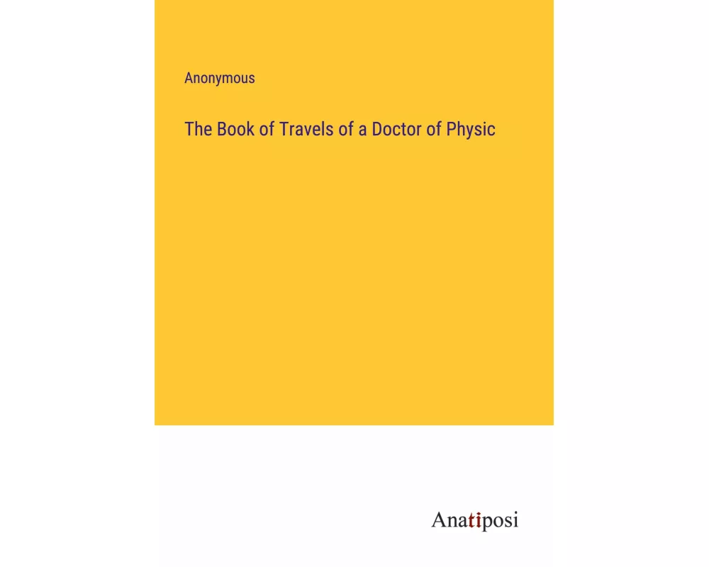 The Book of Travels of a Doctor of Physic