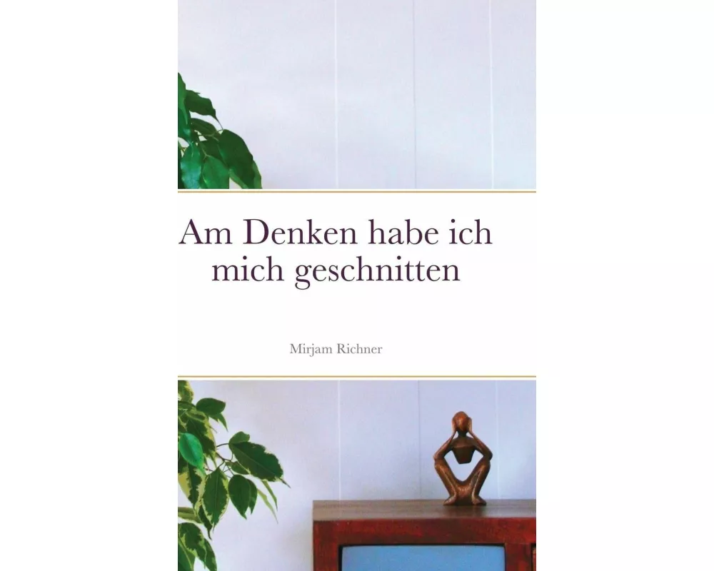 Am Denken habe ich mich geschnitten