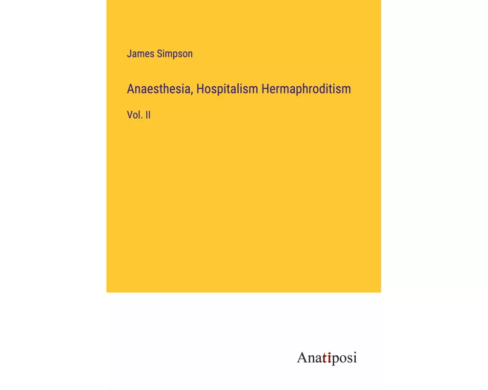 Anaesthesia, Hospitalism Hermaphroditism