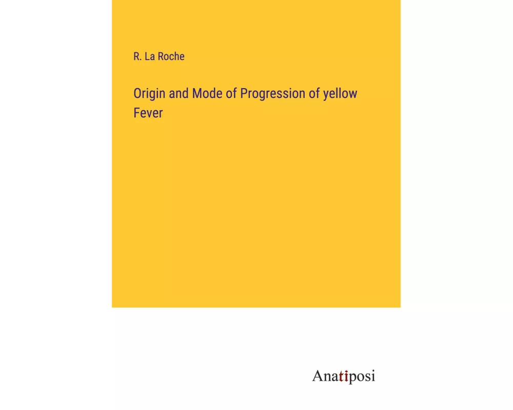 Origin and Mode of Progression of yellow Fever
