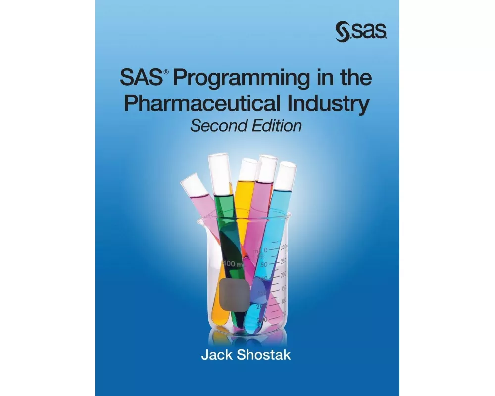 SAS Programming in the Pharmaceutical Industry, Second Edition