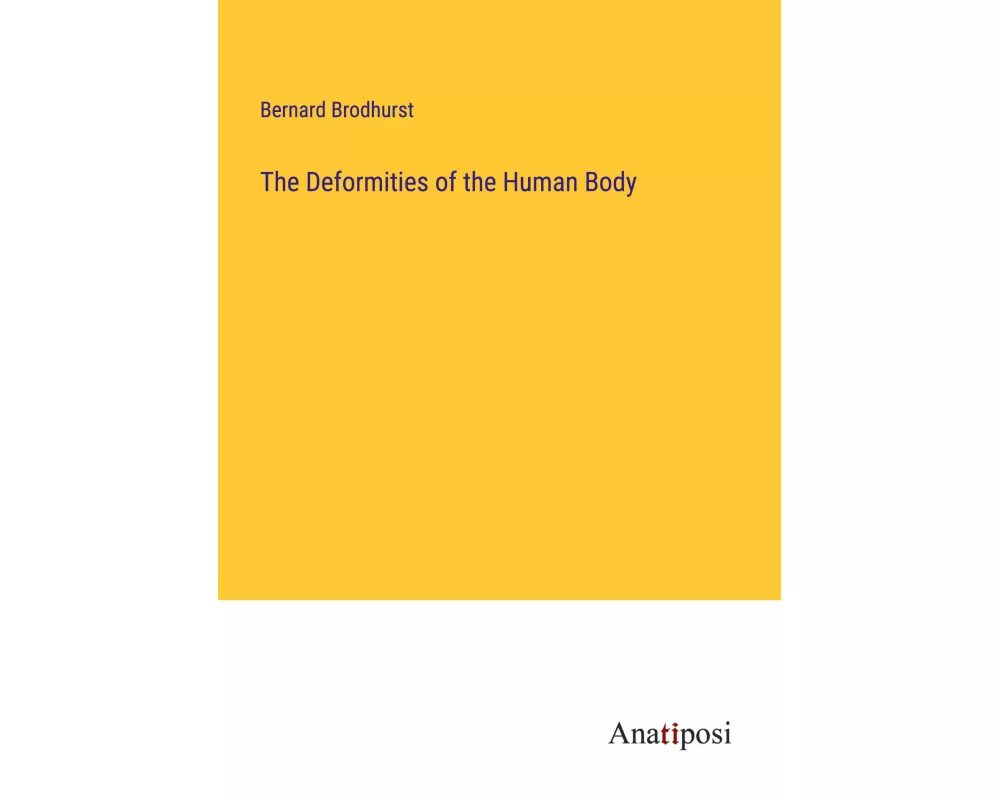 The Deformities of the Human Body