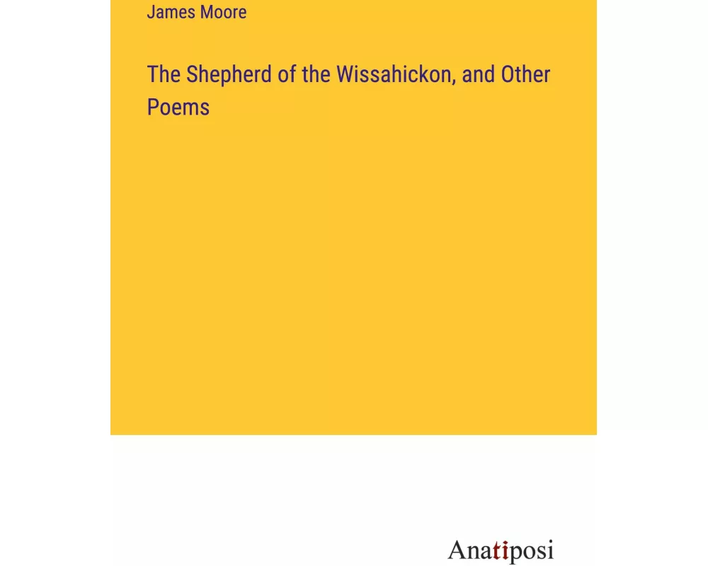 The Shepherd of the Wissahickon, and Other Poems
