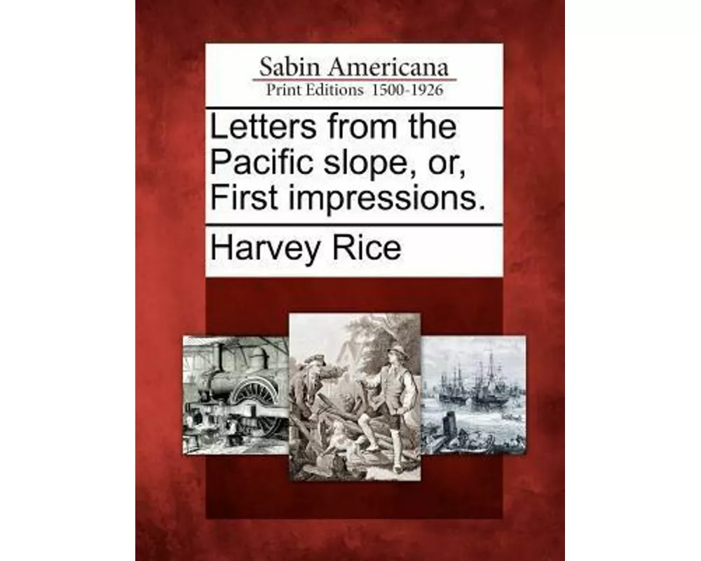 Letters from the Pacific Slope, Or, First Impressions