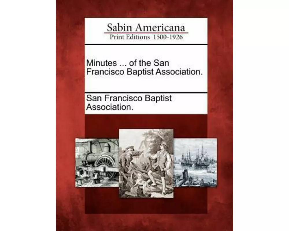 Minutes ... of the San Francisco Baptist Association