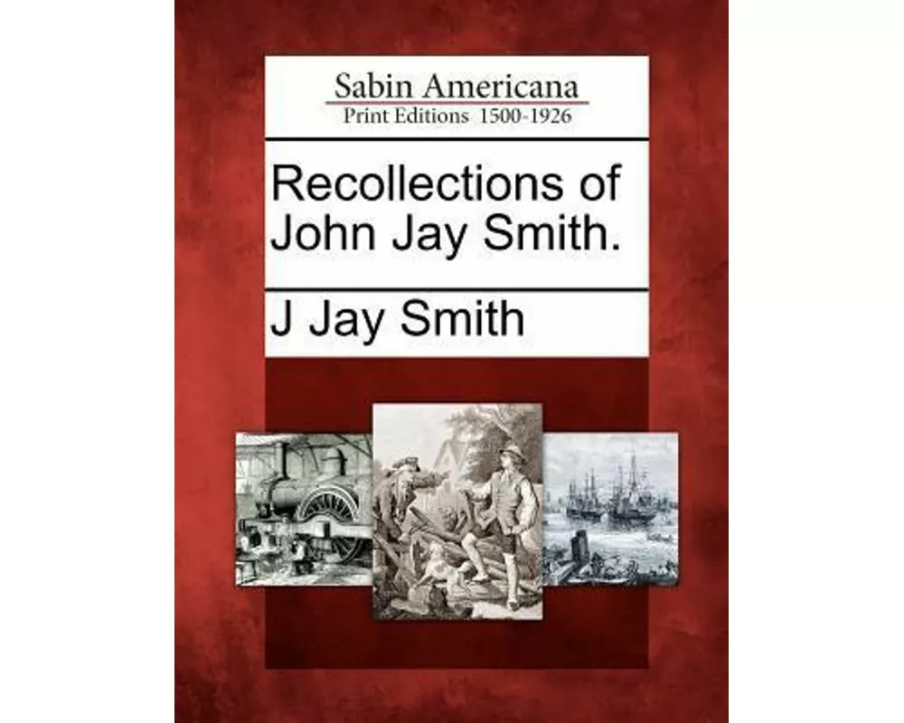 Recollections of John Jay Smith