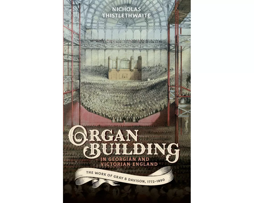 Organ-Building in Georgian and Victorian England
