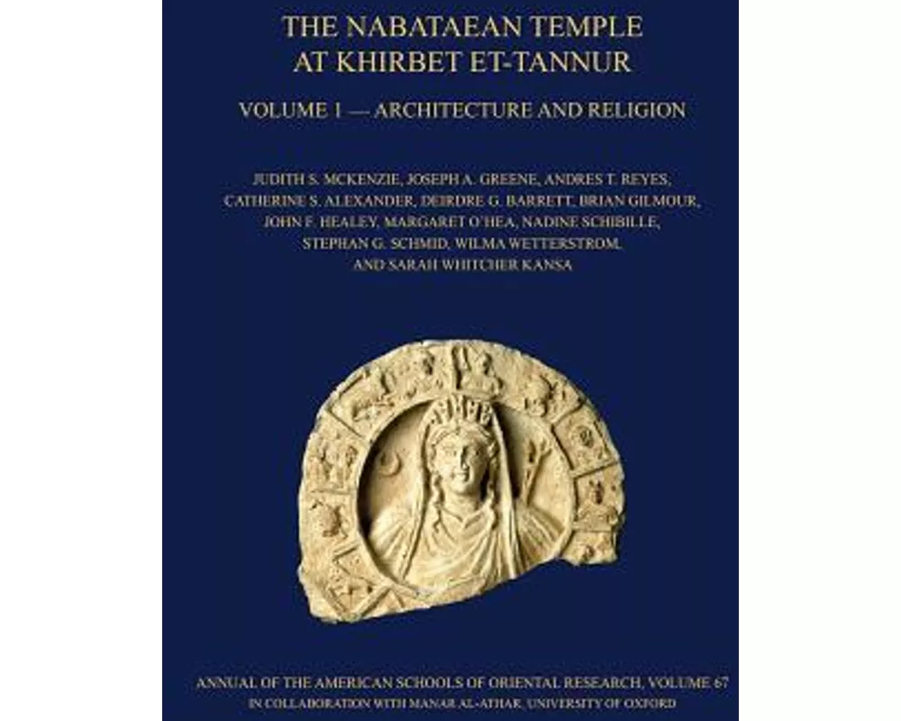 The Nabataean Temple at Khirbet et-Tannur, Jordan, Volume 1
