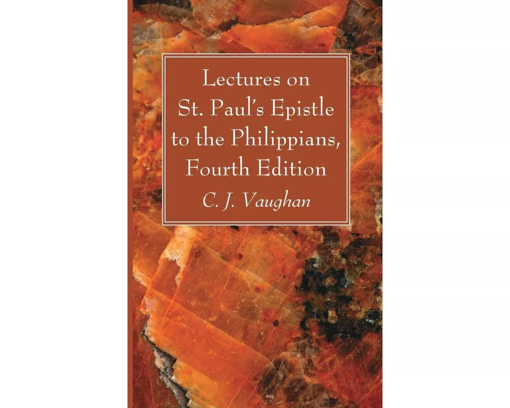 Lectures on St. Paul's Epistle to the Philippians, Fourth Edition