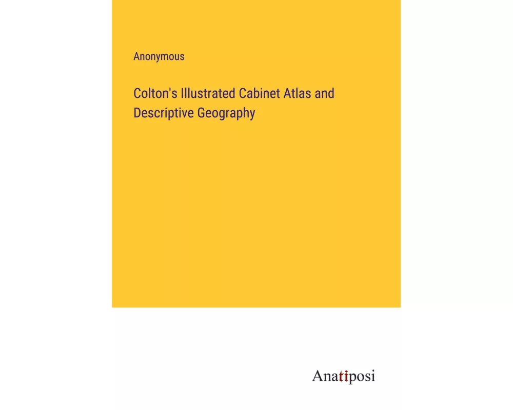 Colton's Illustrated Cabinet Atlas and Descriptive Geography