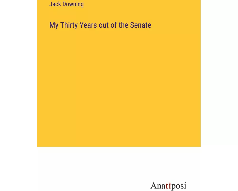 My Thirty Years out of the Senate