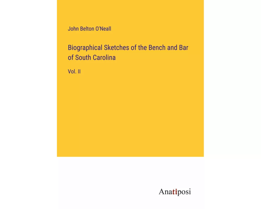 Biographical Sketches of the Bench and Bar of South Carolina