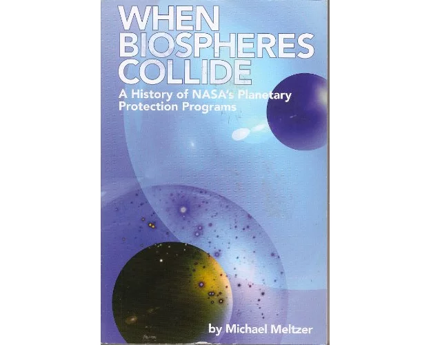 When Biospheres Collide: A History of NASA's Planetary Protection Programs