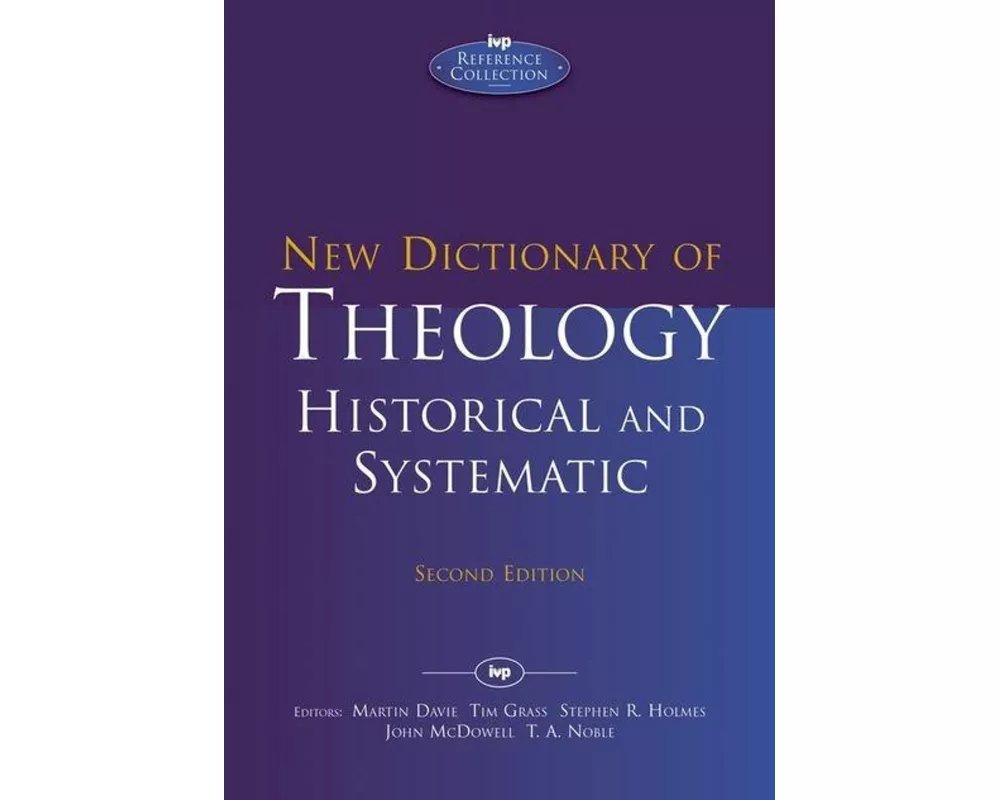 New Dictionary of Theology: Historical and Systematic (Second Edition)