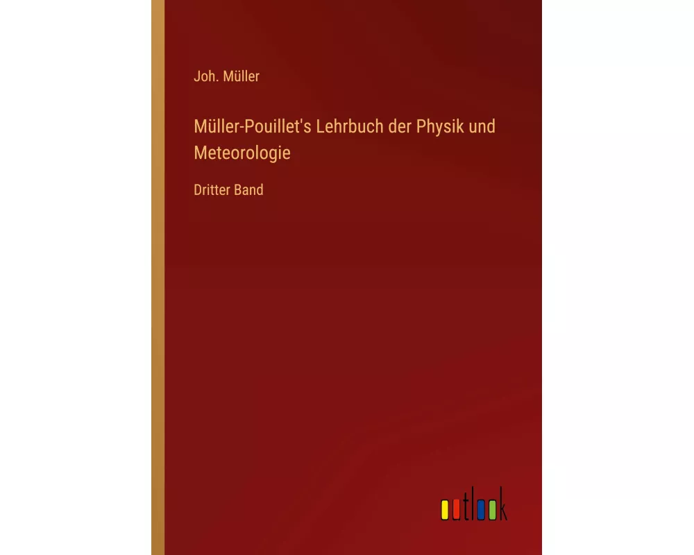 Müller-Pouillet's Lehrbuch der Physik und Meteorologie