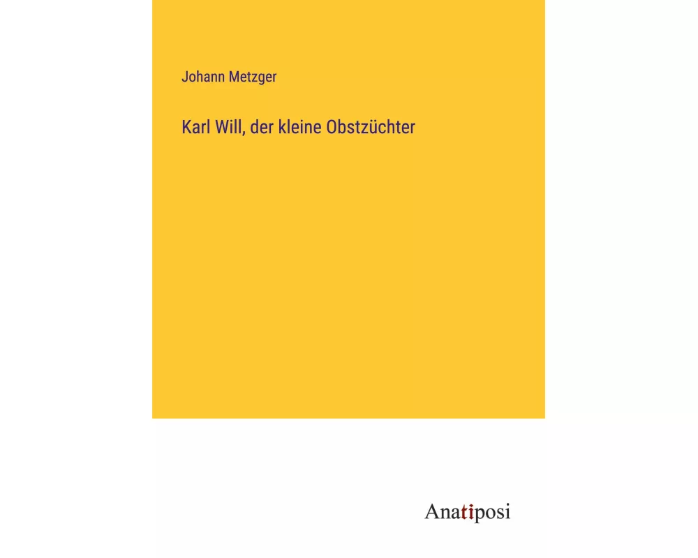 Karl Will, der kleine Obstzüchter