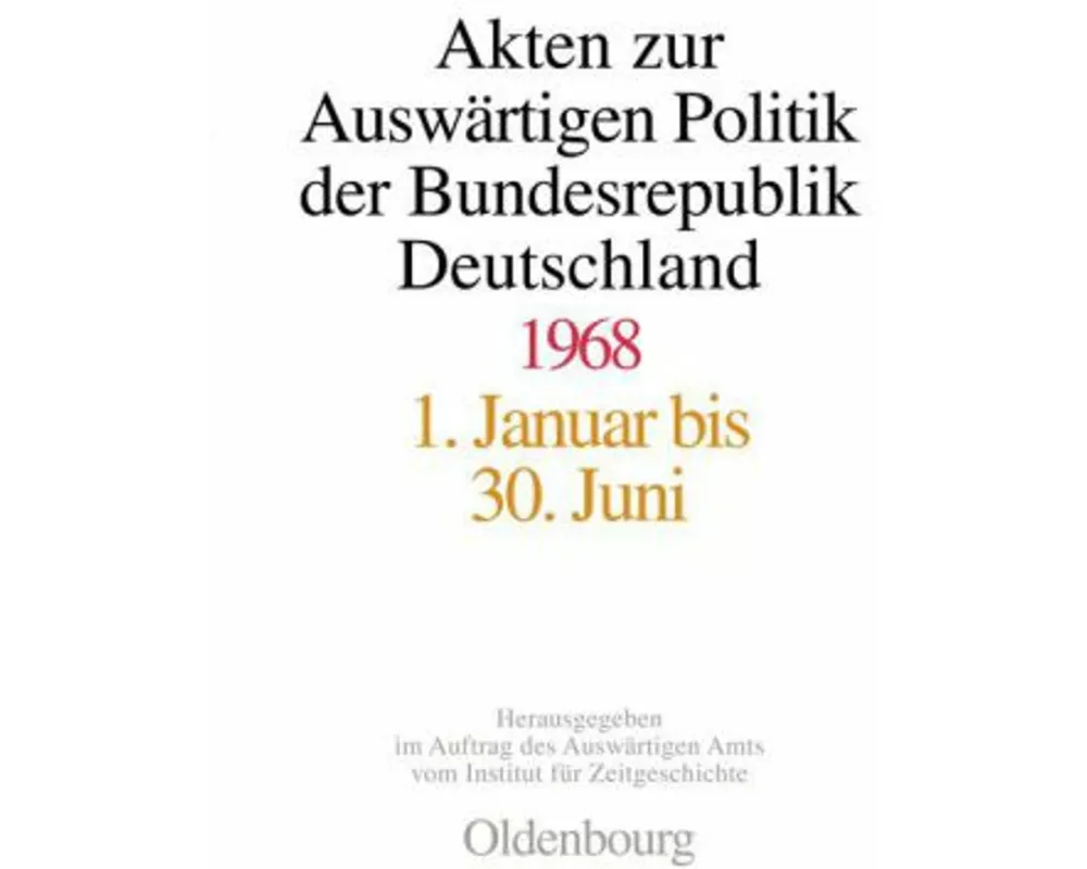 Akten zur Auswärtigen Politik der Bundesrepublik Deutschland 1968