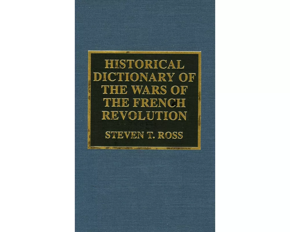 Historical Dictionary of the Wars of the French Revolution