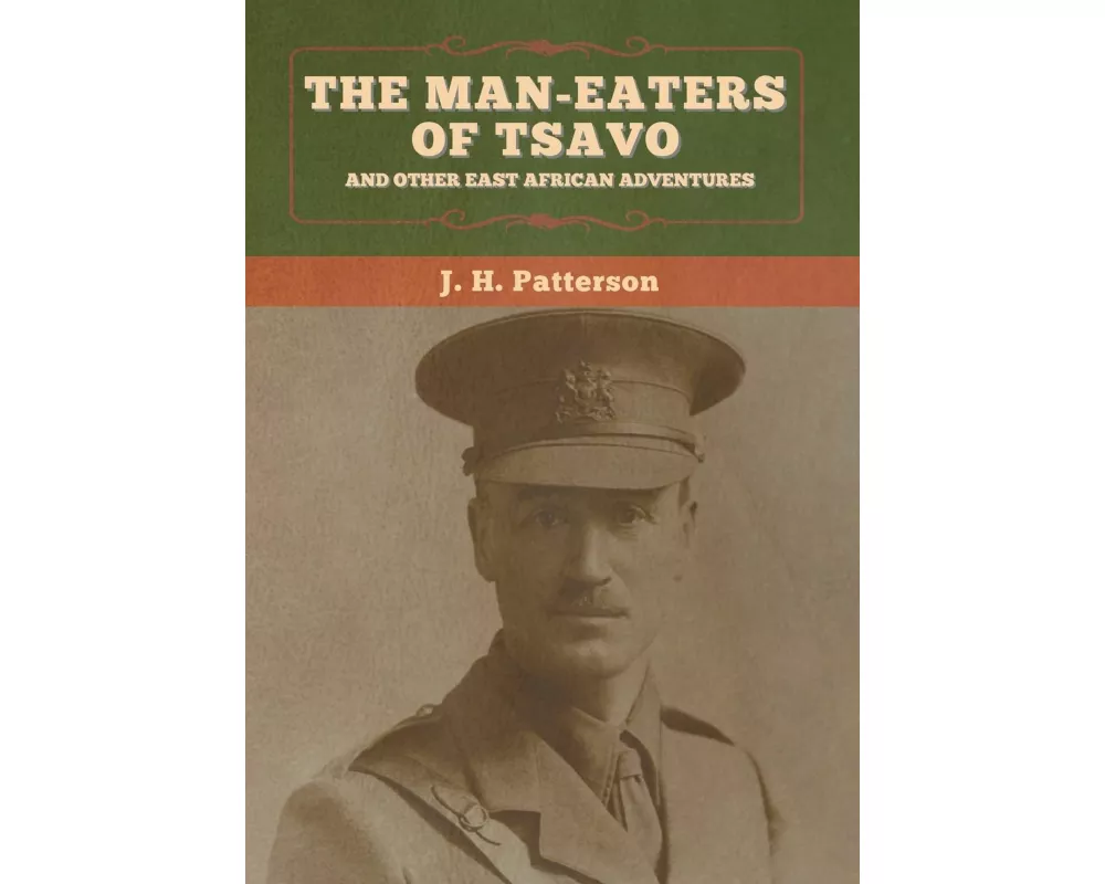The Man-Eaters of Tsavo, and Other East African Adventures