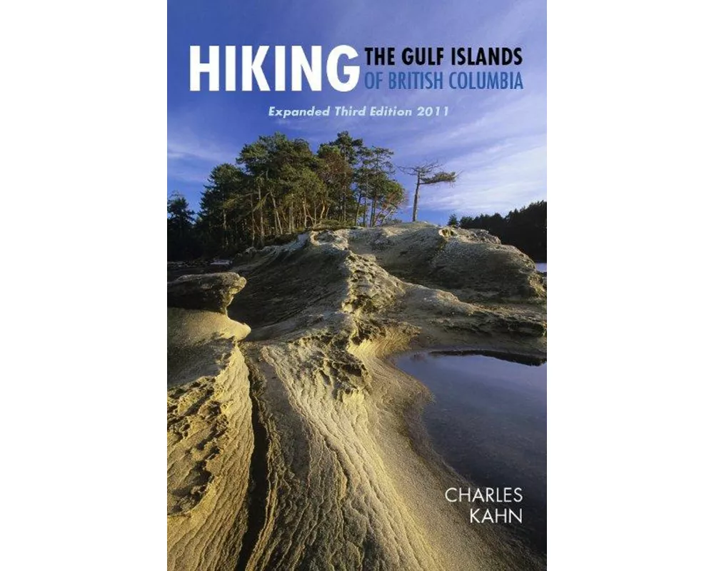 Hiking the Gulf Islands of British Columbia, Expanded Third Edition 2011