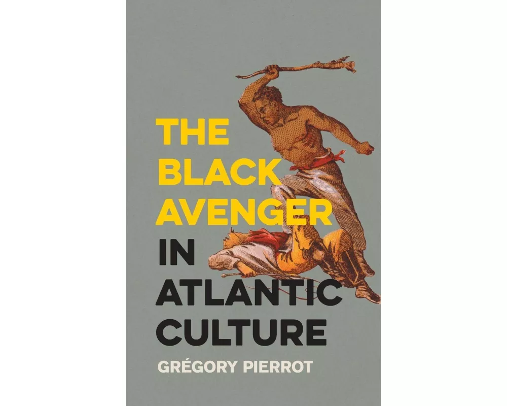 The Black Avenger in Atlantic Culture