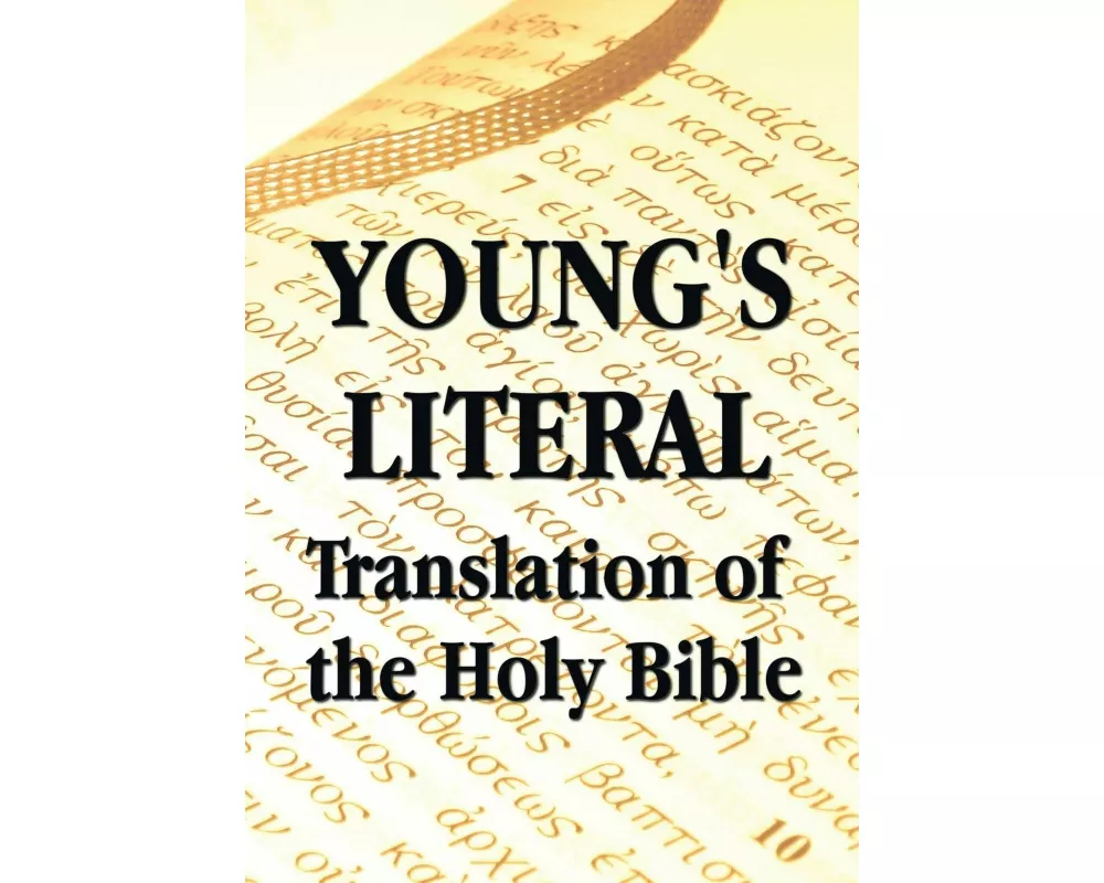 Young's Literal Translation of the Holy Bible - includes Prefaces to 1st, Revised, & 3rd Editions