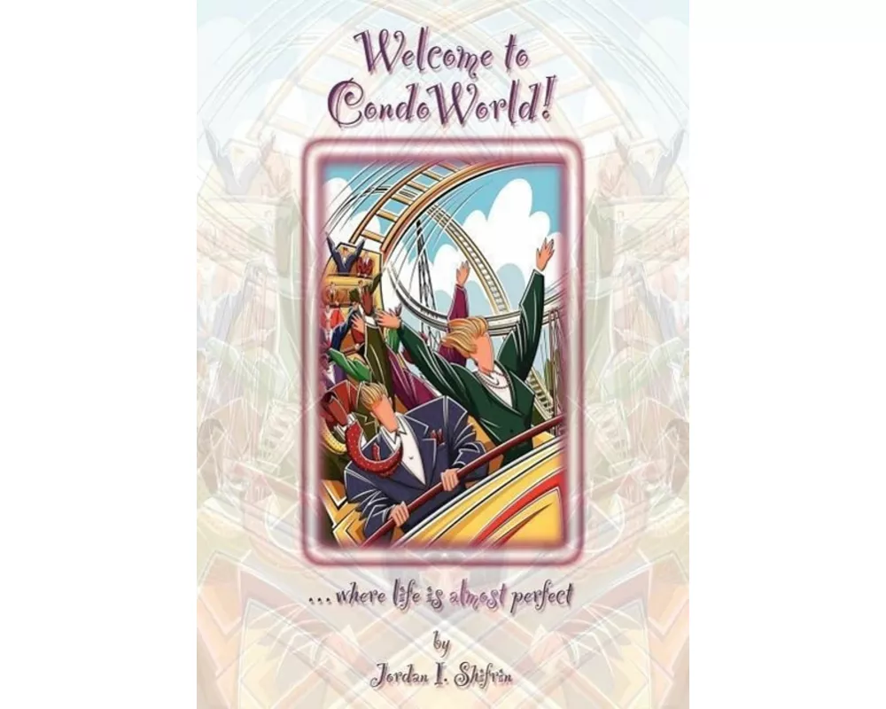 Welcome to Condoworld! ...Where Life Is Almost Perfect