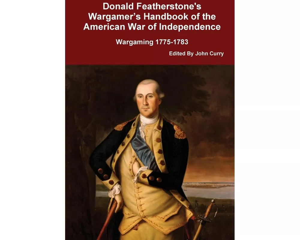 Donald Featherstone's Wargamer's Handbook of the American War of Independence Wargaming 1775-1783