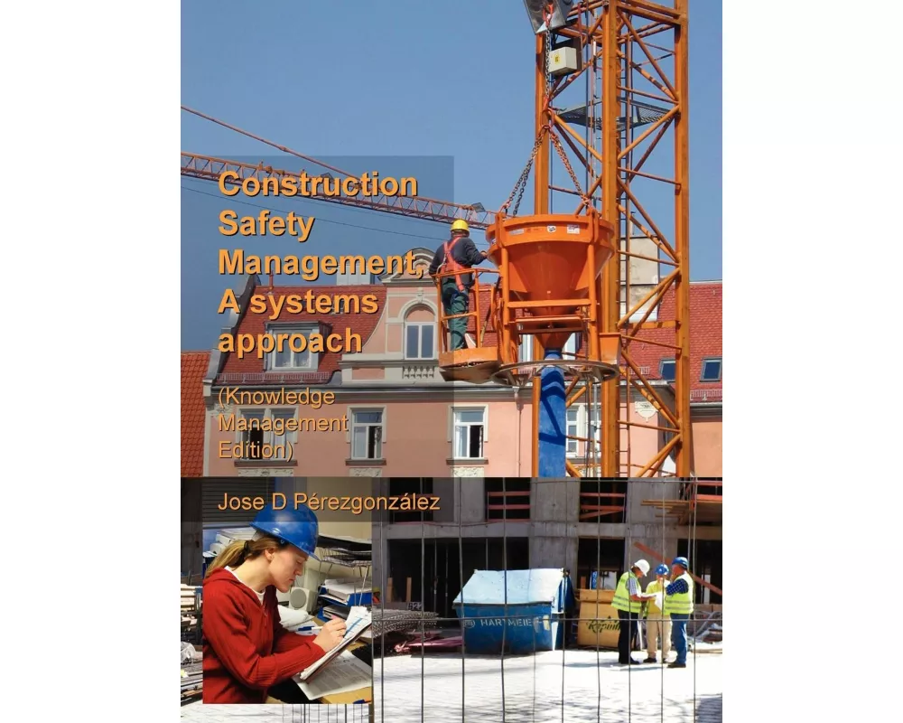 Construction Safety Management, a Systems Approach (Knowledge Management Edition)