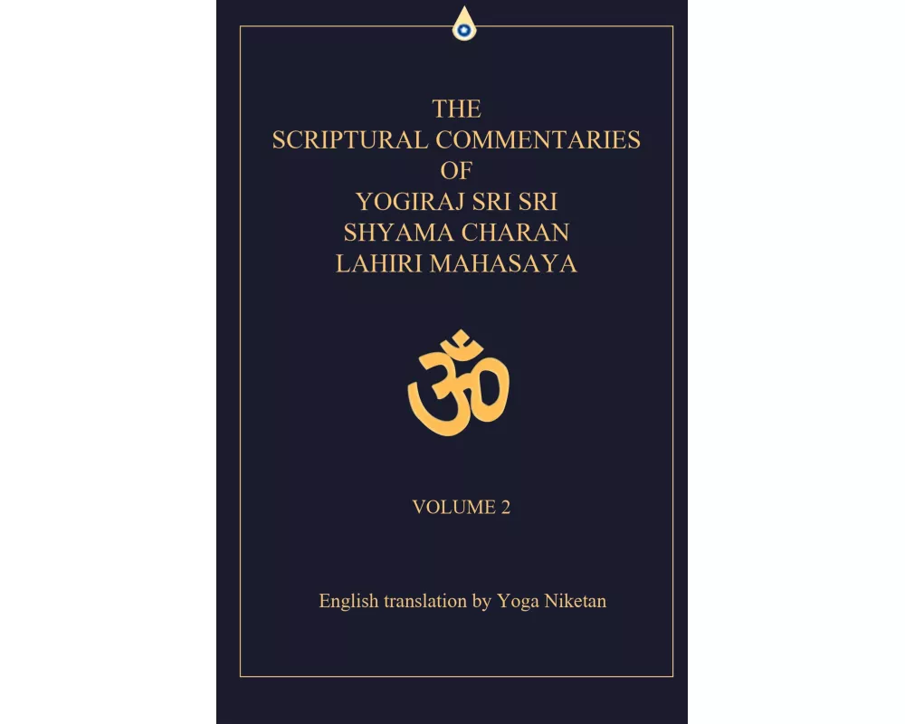 The Scriptural Commentaries of Yogiraj Sri Sri Shyama Charan Lahiri Mahasaya