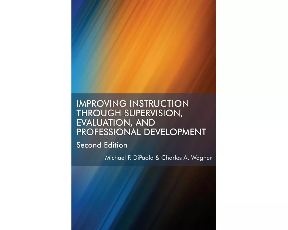 Improving Instruction Through Supervision, Evaluation, and Professional Development Second Edition