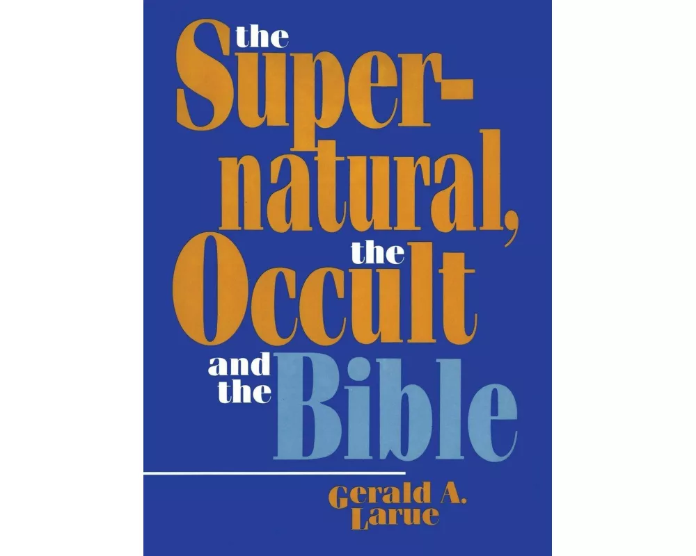 The Supernatural, the Occult, and the Bible