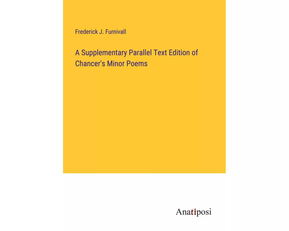 A Supplementary Parallel Text Edition of Chancer's Minor Poems