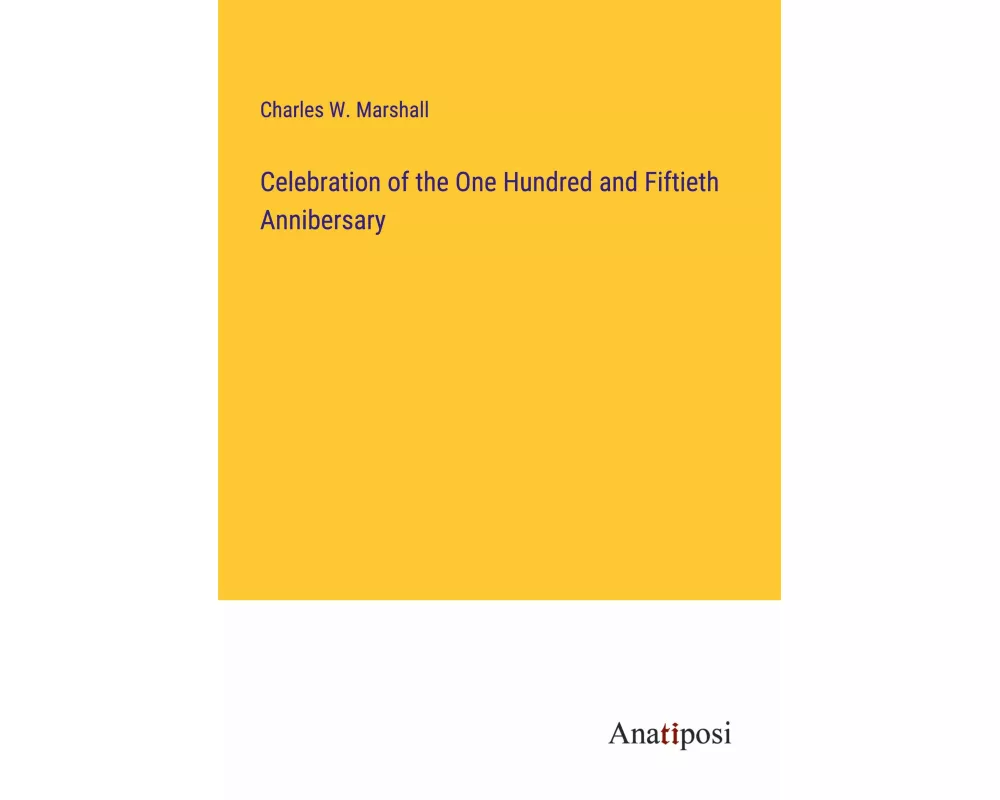 Celebration of the One Hundred and Fiftieth Annibersary
