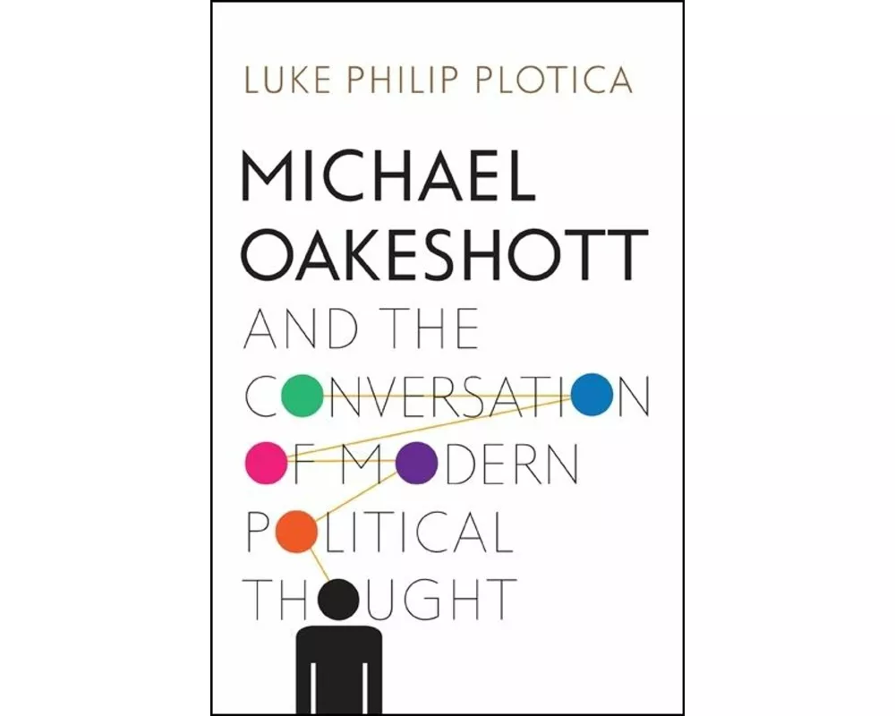 Michael Oakeshott and the Conversation of Modern Political Thought