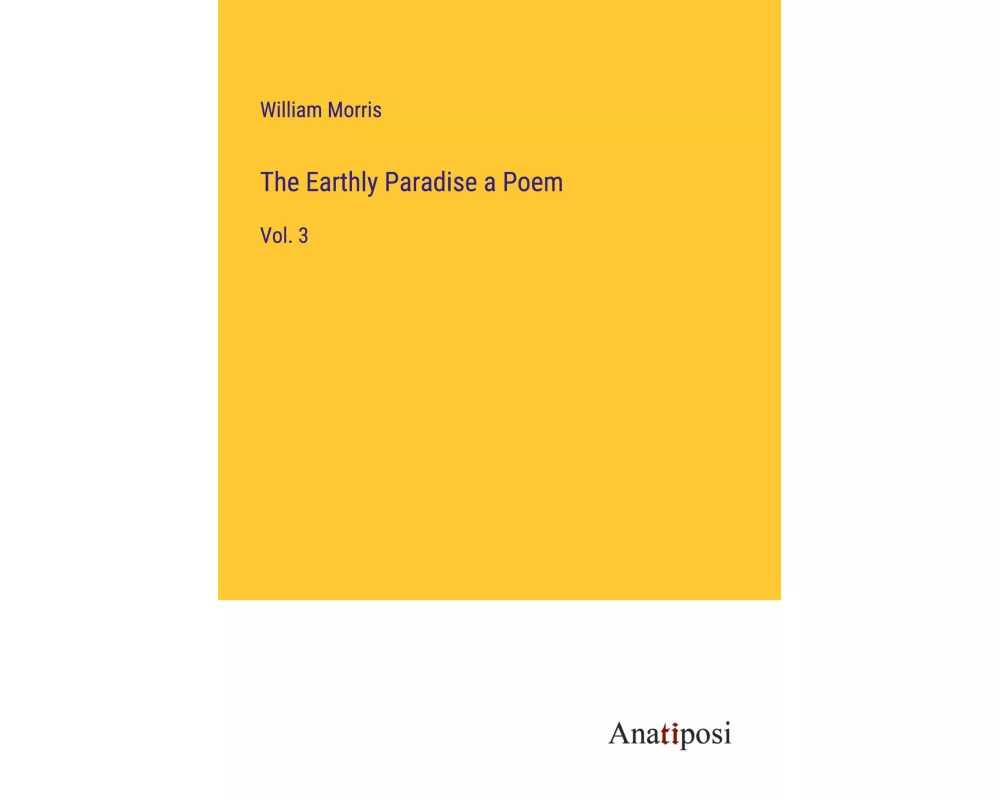 The Earthly Paradise a Poem