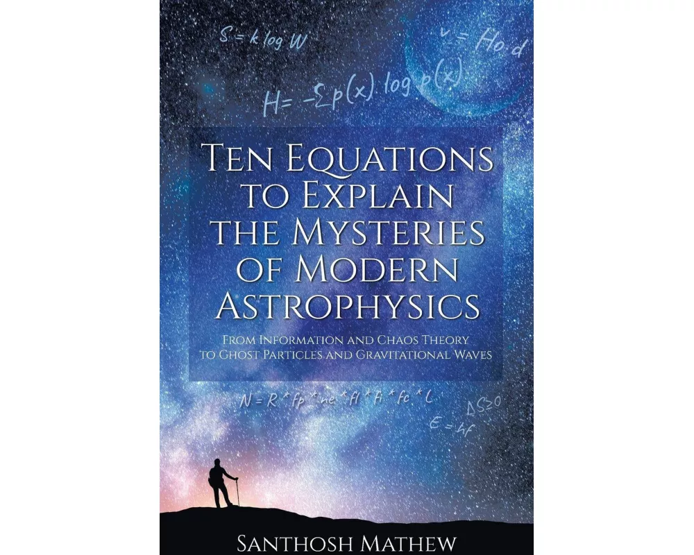 Ten Equations to Explain the Mysteries of Modern Astrophysics