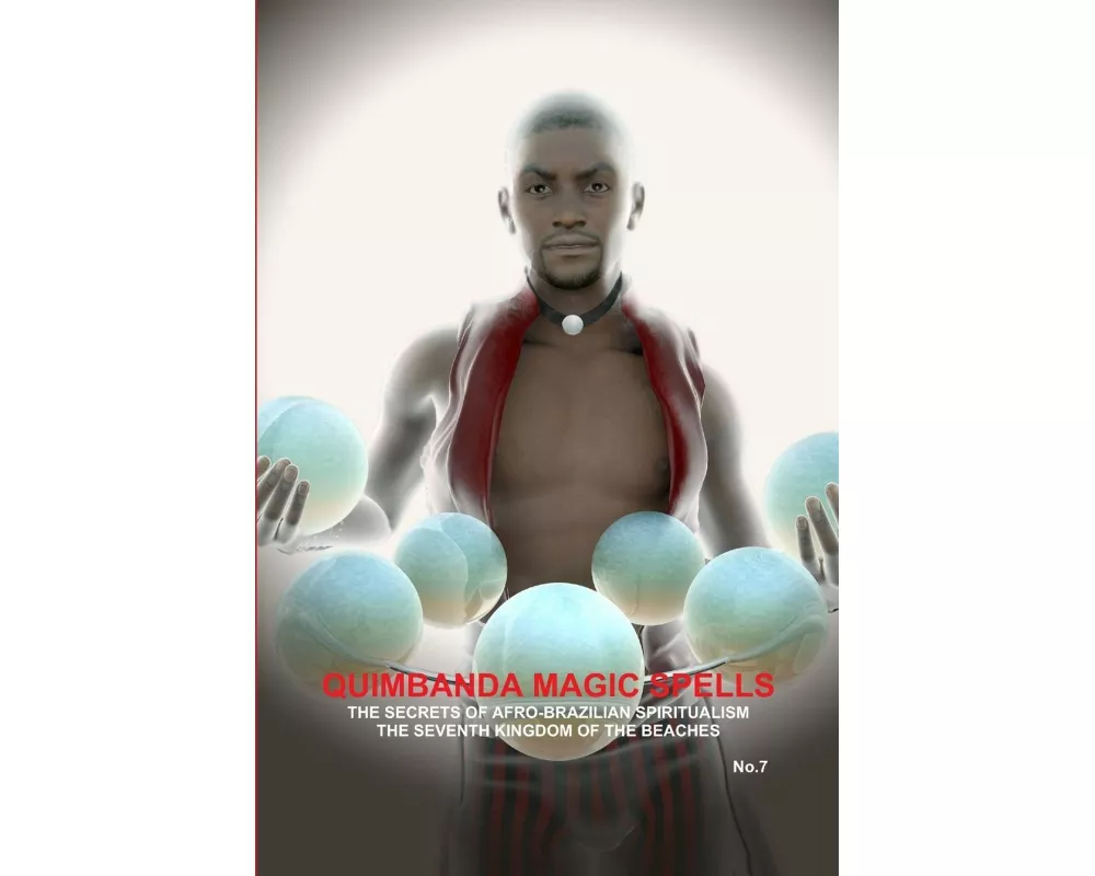 QUIMBANDA MAGIC SPELLS, THE SECRETS OF AFRO-BRAZILIAN SPIRITUALISM, THE SEVENTH KINGDOM OF THE BEACHES, No.7