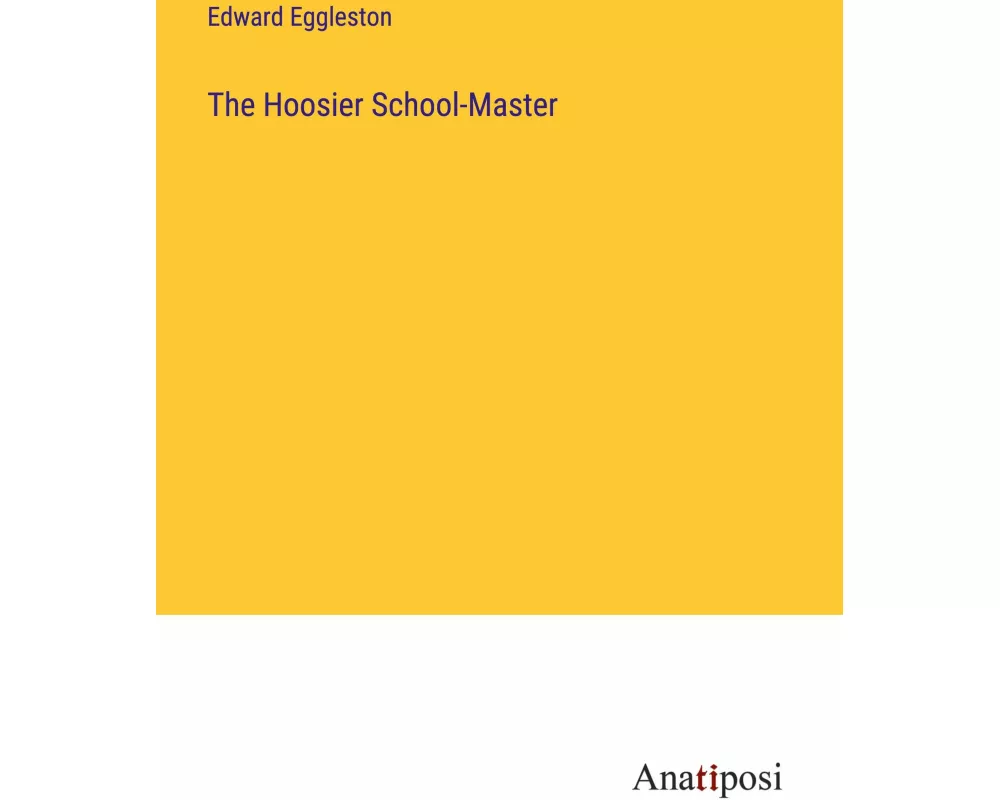 The Hoosier School-Master