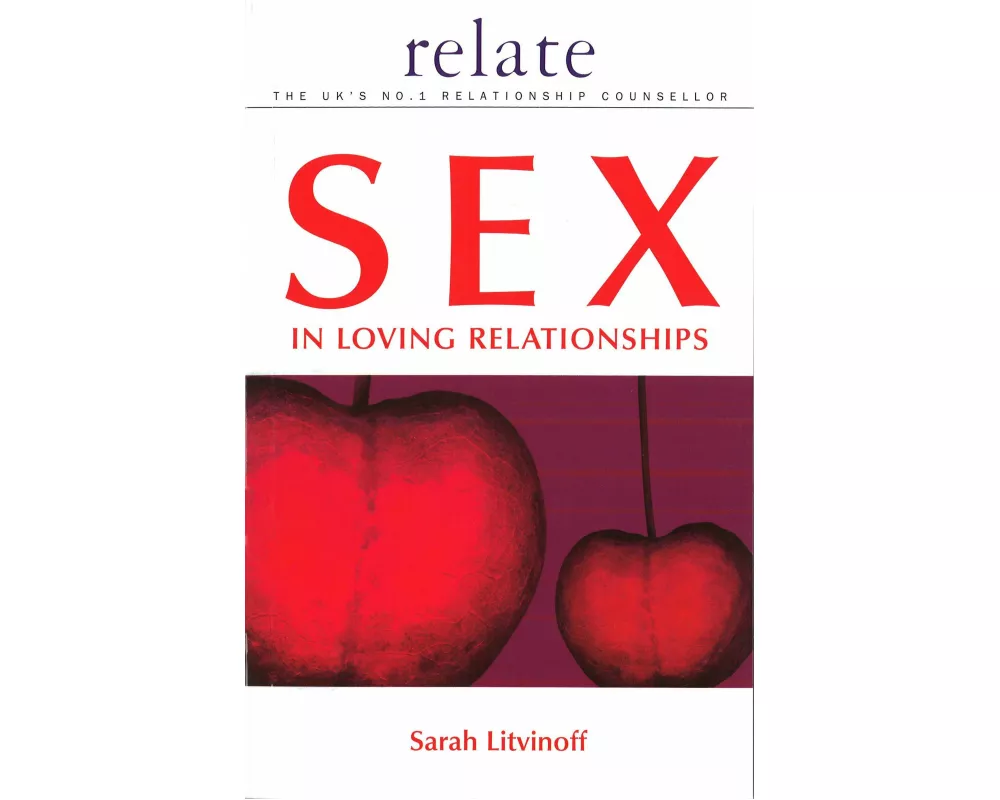 The Relate Guide to Sex in Loving Relationships