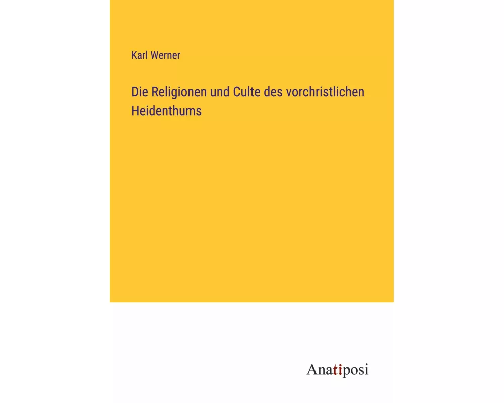 Die Religionen und Culte des vorchristlichen Heidenthums