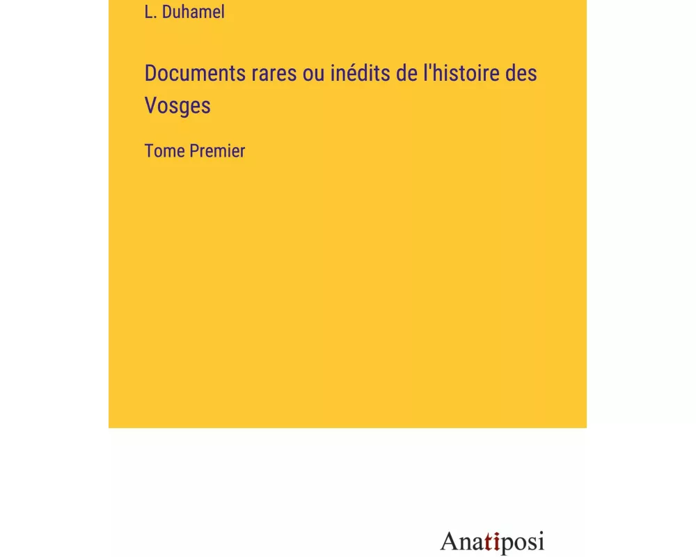 Documents rares ou inédits de l'histoire des Vosges
