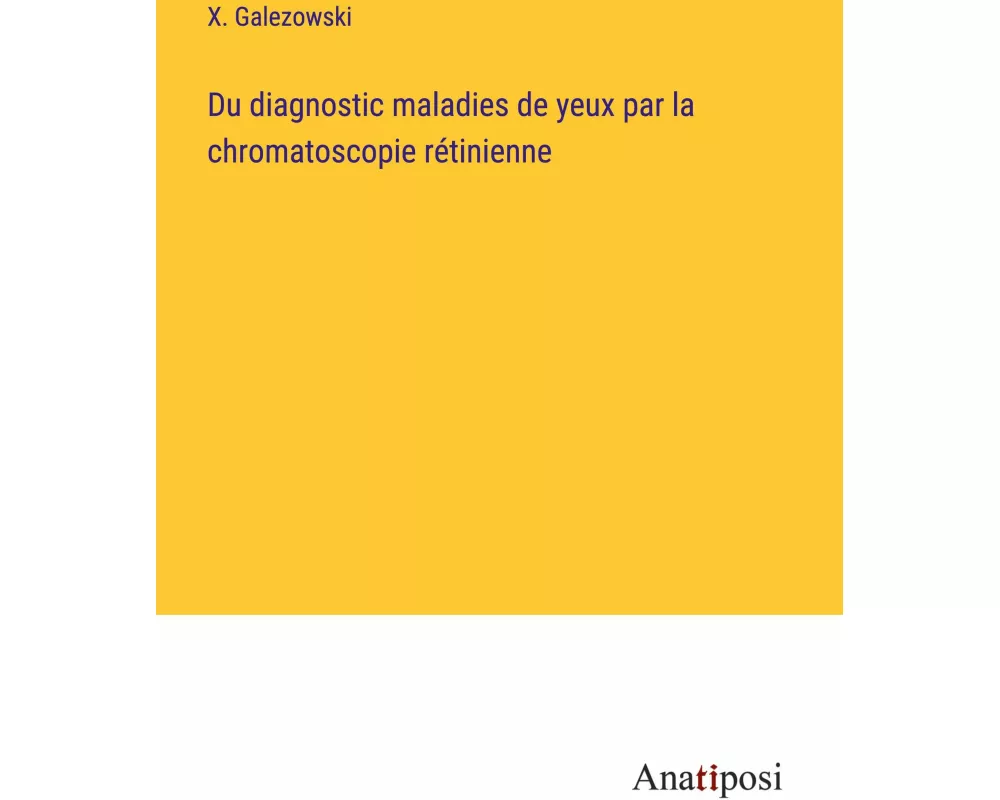 Du diagnostic maladies de yeux par la chromatoscopie rétinienne