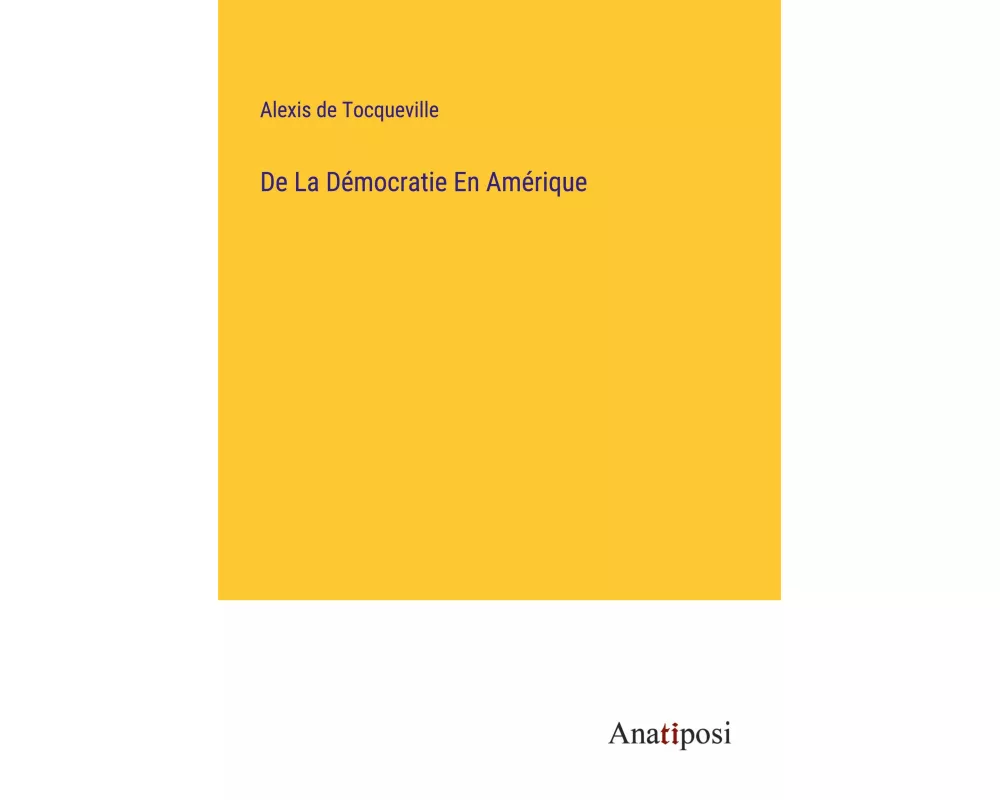 De La Démocratie En Amérique