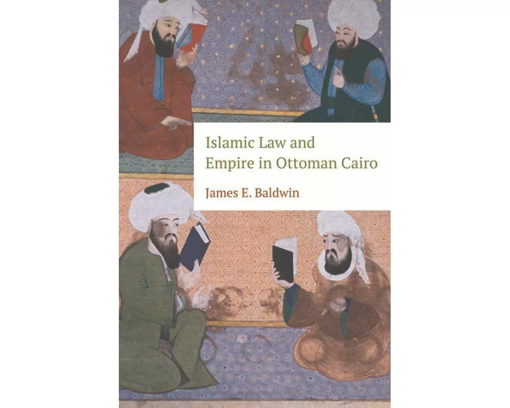 Islamic Law and Empire in Ottoman Cairo