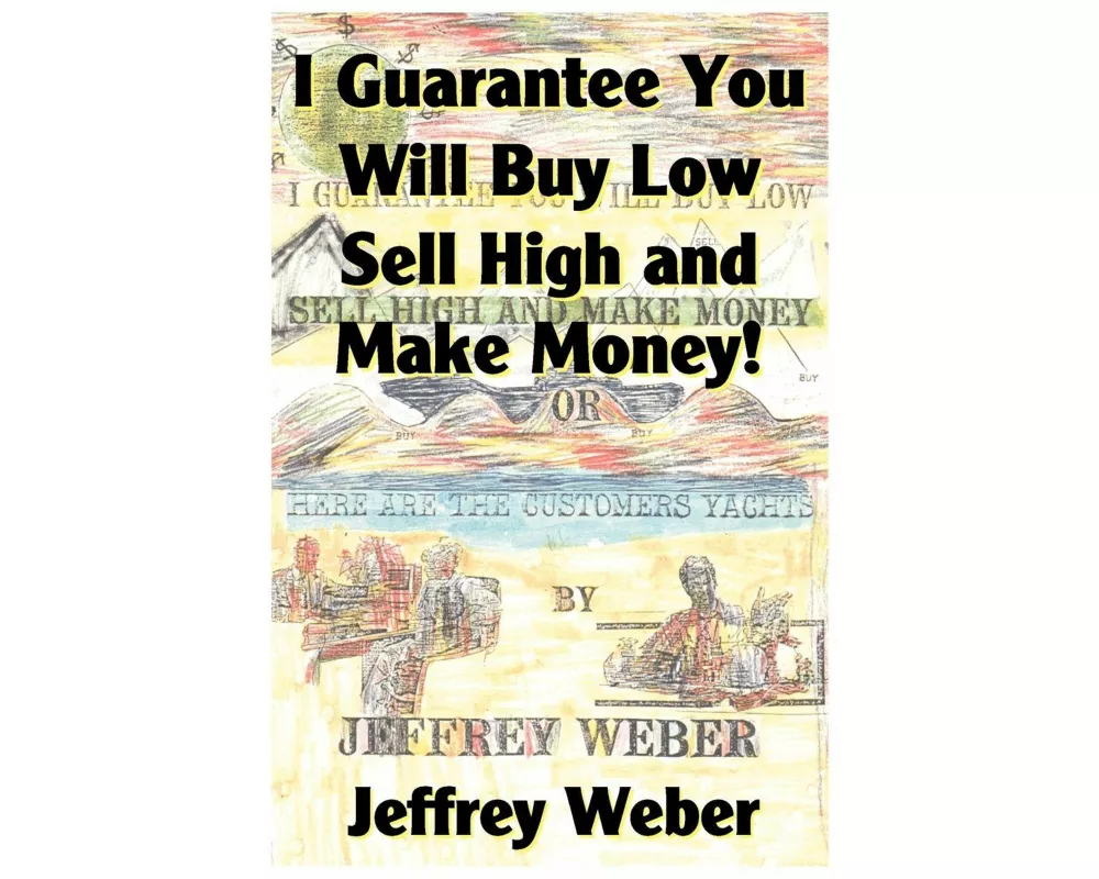 I Guarantee You Will Buy Low, Sell High and Make Money