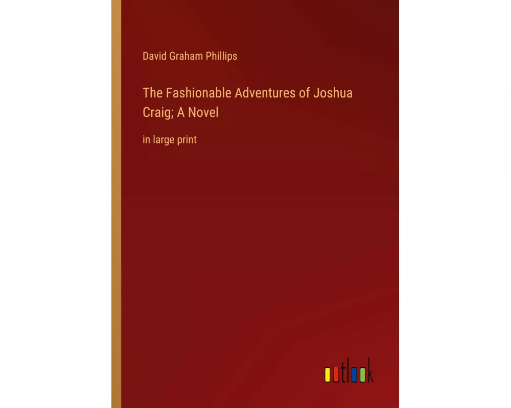 The Fashionable Adventures of Joshua Craig; A Novel