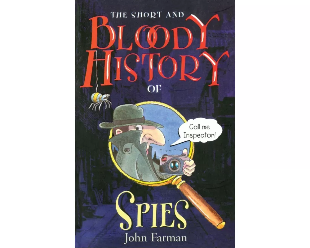 The Short And Bloody History Of Spies