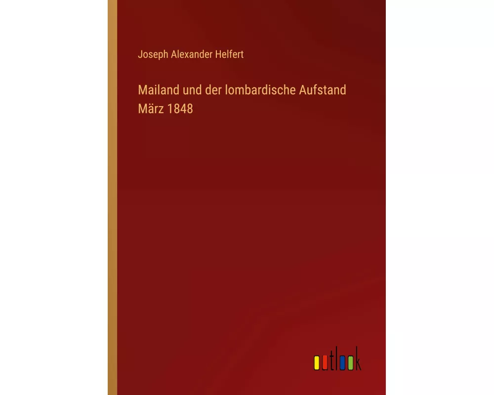 Mailand und der lombardische Aufstand März 1848